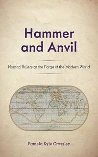 Cover image for Hammer and Anvil: Nomad Rulers at the Forge of the Modern World