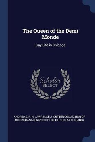 Cover image for The Queen of the Demi Monde: Gay Life in Chicago