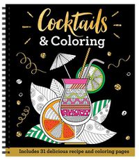 Cover image for Cocktails & Coloring: 31 Coloring Pages with 23 Delicious Recipes