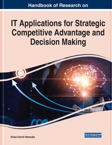 Cover image for Handbook of Research on IT Applications for Strategic Competitive Advantage and Decision Making