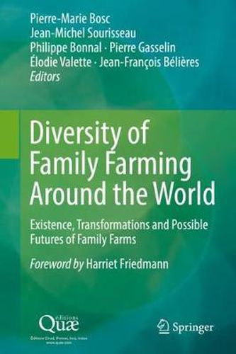 Diversity of Family Farming Around the World: Existence, Transformations and Possible Futures of Family Farms