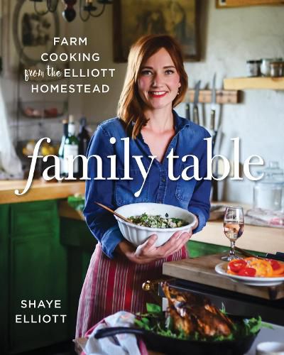 Cover image for Family Table: Farm Cooking from the Elliott Homestead