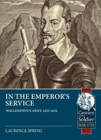 Cover image for In the Emperor's Service: Wallenstein'S Army, 1625-1634