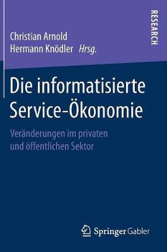 Cover image for Die Informatisierte Service-OEkonomie: Veranderungen Im Privaten Und OEffentlichen Sektor