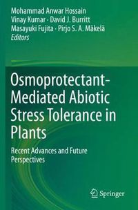 Cover image for Osmoprotectant-Mediated Abiotic Stress Tolerance in Plants: Recent Advances and Future Perspectives