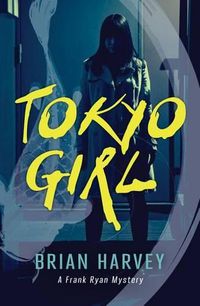 Cover image for Tokyo Girl: A Frank Ryan Mystery