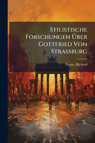 Cover image for Stilistische Forschungen Uber Gottfried Von Strassburg
