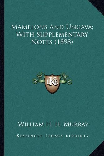 Mamelons and Ungava; With Supplementary Notes (1898) Mamelons and Ungava; With Supplementary Notes (1898)