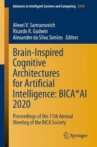 Cover image for Brain-Inspired Cognitive Architectures for Artificial Intelligence: BICA*AI 2020: Proceedings of the 11th Annual Meeting of the BICA Society