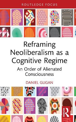 Cover image for Reframing Neoliberalism as a Cognitive Regime