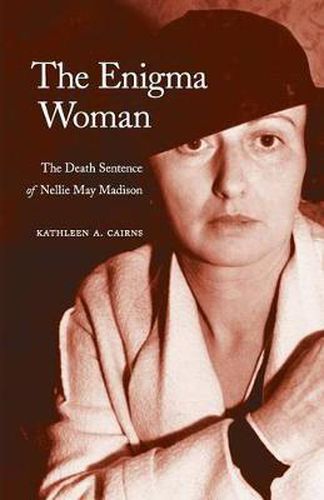 Cover image for The Enigma Woman: The Death Sentence of Nellie May Madison