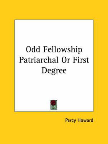 Cover image for Odd Fellowship Patriarchal or First Degree