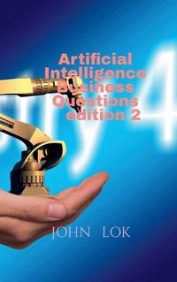 Cover image for Artificial Intelligence Business Questions edition 2