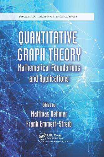 Quantitative Graph Theory: Mathematical Foundations and Applications