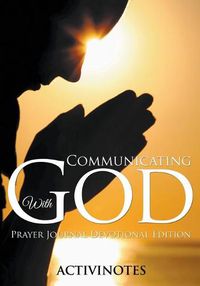 Cover image for Communicating With God - Prayer Journal Devotional Edition