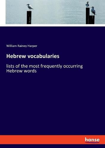 Hebrew vocabularies: lists of the most frequently occurring Hebrew words