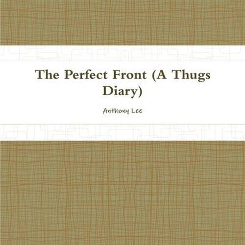 THE Perfect Front(diary of a Thug)