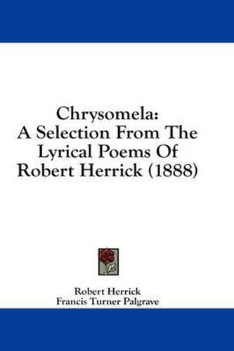 Cover image for Chrysomela: A Selection from the Lyrical Poems of Robert Herrick (1888)
