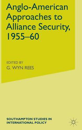 Cover image for Anglo-American Approaches to Alliance Security, 1955-60