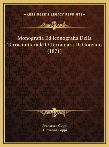 Cover image for Monografia Ed Iconografia Della Terracimiteriale O Terramara Di Gorzano (1871)