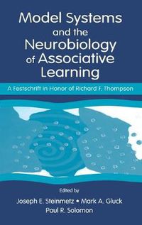 Cover image for Model Systems and the Neurobiology of Associative Learning: A Festschrift in Honor of Richard F. Thompson