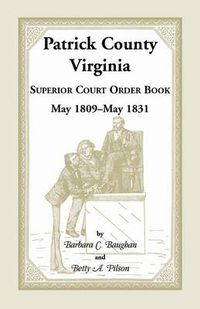 Cover image for Patrick County, Virginia Superior Court Order Book May 1809 - May 1831