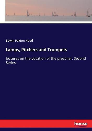 Cover image for Lamps, Pitchers and Trumpets: lectures on the vocation of the preacher. Second Series