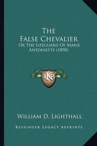 The False Chevalier: Or the Lifeguard of Marie Antoinette (1898)