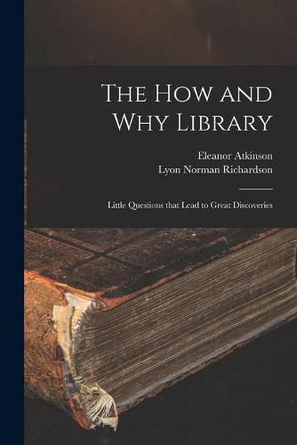 Cover image for The How and Why Library: Little Questions That Lead to Great Discoveries