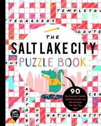 Cover image for The Salt Lake City Puzzle Book: 90 Word Searches, Jumbles, Crossword Puzzles, and More All about Salt Lake City, Utah!