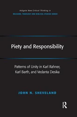 Cover image for Piety and Responsibility: Patterns of Unity in Karl Rahner, Karl Barth, and Vedanta Desika