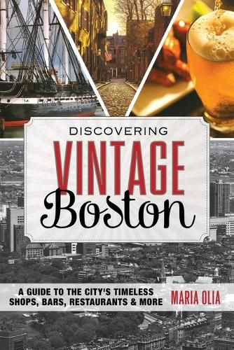 Cover image for Discovering Vintage Boston: A Guide to the City's Timeless Shops, Bars, Restaurants & More