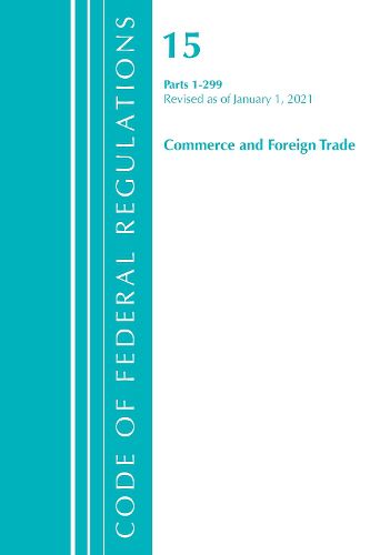 Cover image for Code of Federal Regulations, Title 15 Commerce and Foreign Trade 1-299, Revised as of January 1, 2021