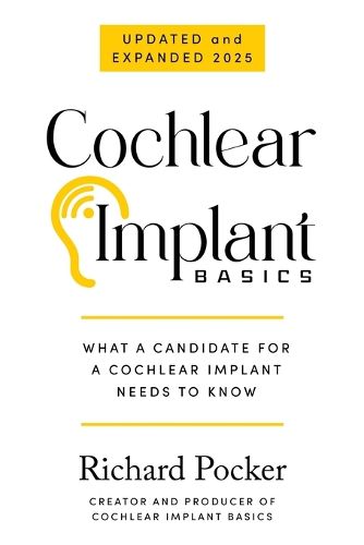Cover image for Cochlear Implant Basics, What a Candidate for a Cochlear Implant Needs to Know