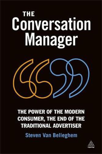 Cover image for The Conversation Manager: The Power of the Modern Consumer, the End of the Traditional Advertiser