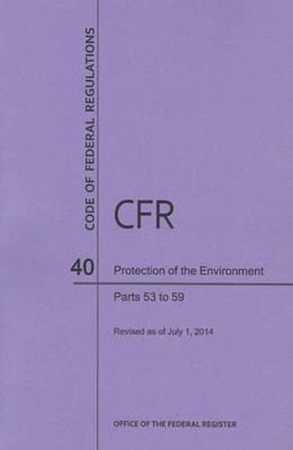 Code of Federal Regulations Title 40, Protection of Environment, Parts 53-59, 2014