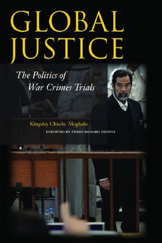 Cover image for Global Justice: The Politics of War Crimes Trials