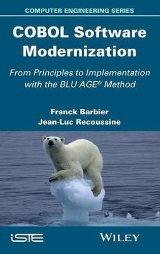 COBOL Software Modernization: From Principles to Implementation with the BLU AGE Method