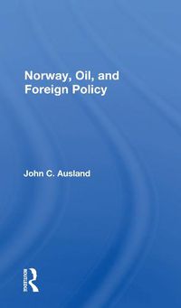 Cover image for Norway, Oil, and Foreign Policy