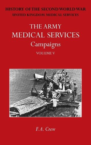 The Army Medical Services Campaigns Vol V