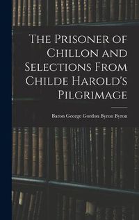 Cover image for The Prisoner of Chillon and Selections From Childe Harold's Pilgrimage