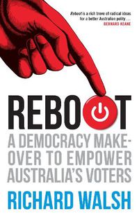 Cover image for Reboot: A Democracy Makeover to Empower Australia's Voters