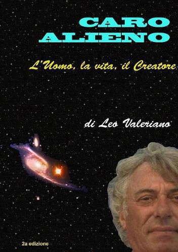 Cover image for Caro Alieno - l'Uomo, la vita, il Creatore