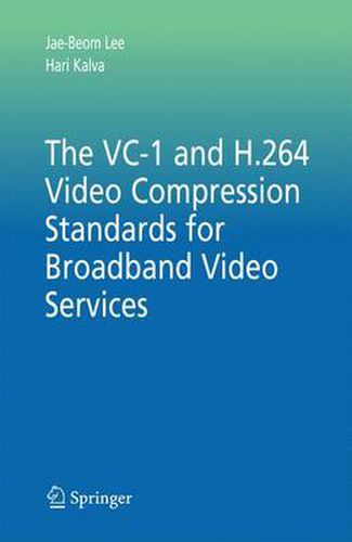 Cover image for The VC-1 and H.264 Video Compression Standards for Broadband Video Services