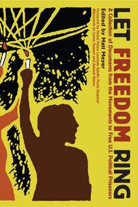 Cover image for Let Freedom Ring: A Collection of Documents from the Movements to Free US Political Prisoners