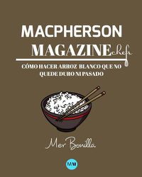 Cover image for Macpherson Magazine Chef's - Como hacer arroz blanco que no quede duro ni pasado