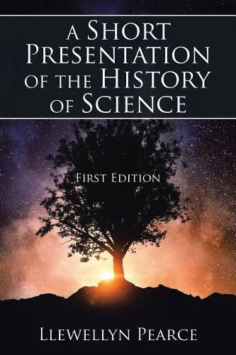 Cover image for A Short Presentation of the History of Science: First Edition