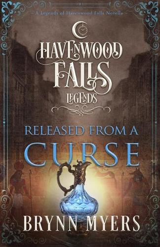 Released From a Curse: (A Legends of Havenwood Falls Novella)