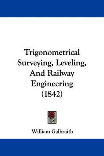 Cover image for Trigonometrical Surveying, Leveling, and Railway Engineering (1842)