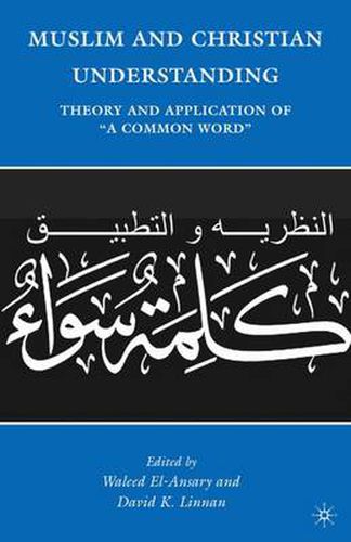 Cover image for Muslim and Christian Understanding: Theory and Application of  A Common Word